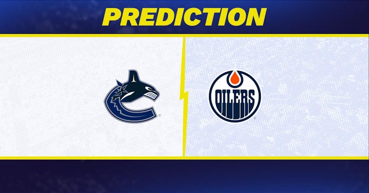 Vancouver Canucks-Edmonton Oilers Predictions and Game Preview.