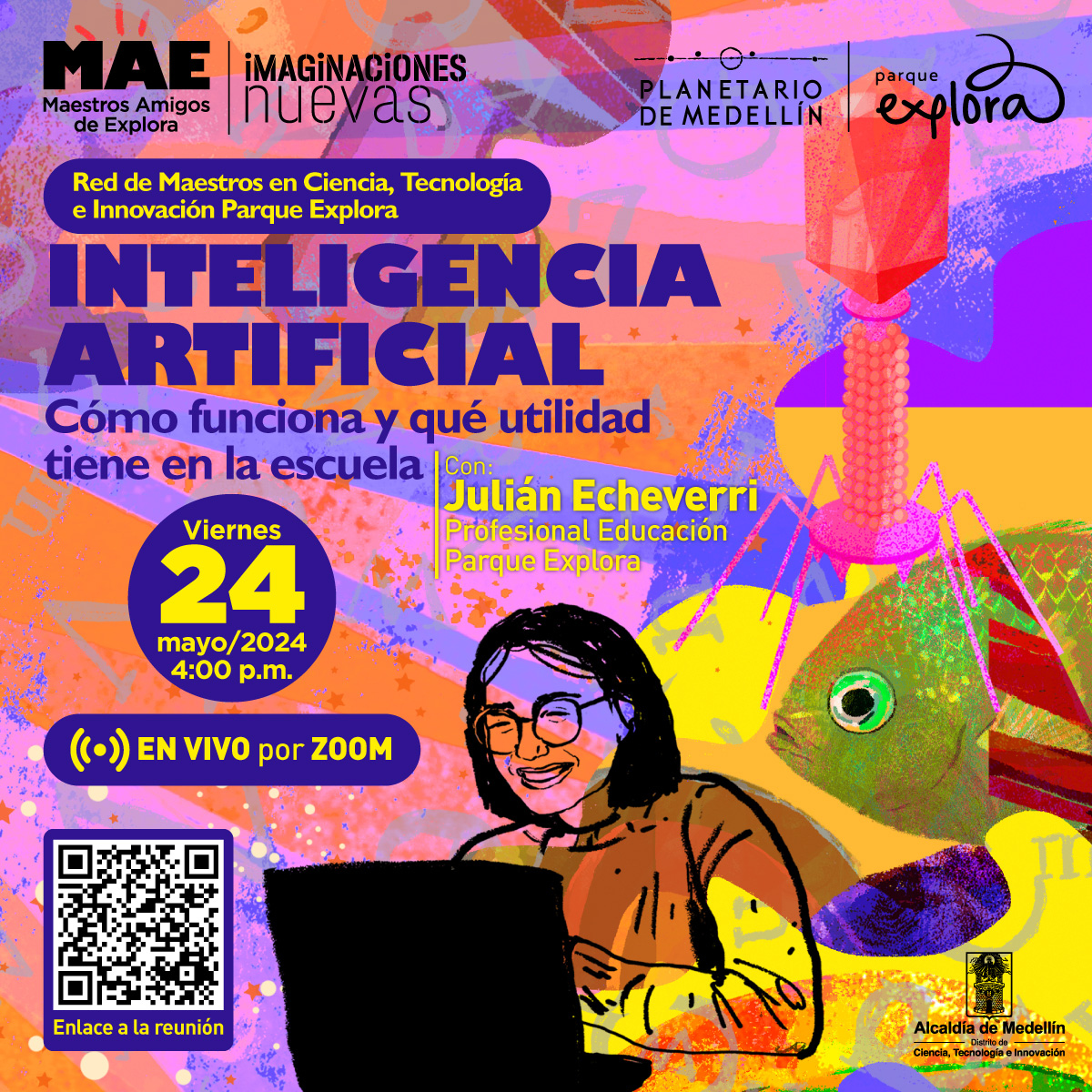 Ilustración. En el centro de la imagen, una mujer de cabello corto observa la pantalla de una computadora con una sonrisa. Ella está ubicada en un fondo lleno de colores vibrantes. Arriba un texto dice: "La red de maestras y maestros en ciencia, tecnología e innovación del Parque Explora. Inteligencia artificial, cómo funciona y que utilidad tiene la escuela, el viernes 24 de mayo del 2024 a las 4 de la tarde vía zoom, con Julián Echeverri, profesional de educación del Parque Explora".
