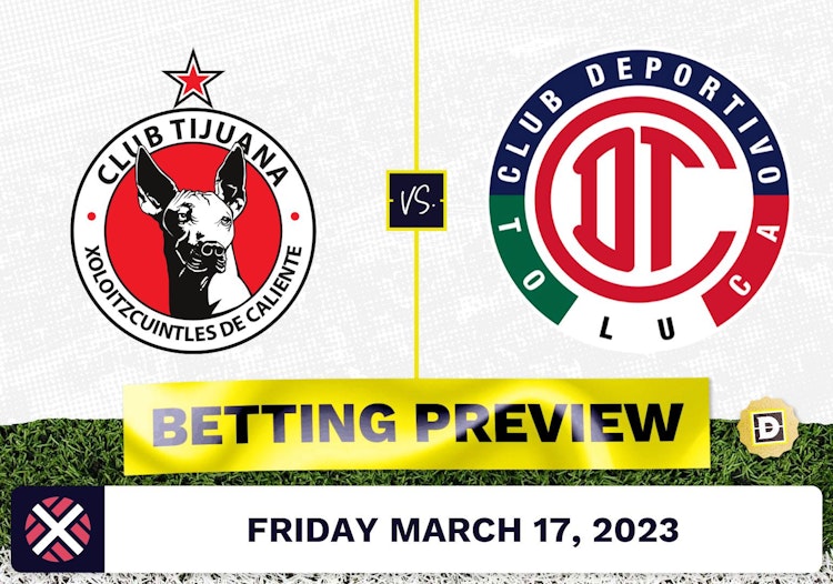 Club Tijuana vs. Toluca Prediction and Odds - Mar 17, 2023