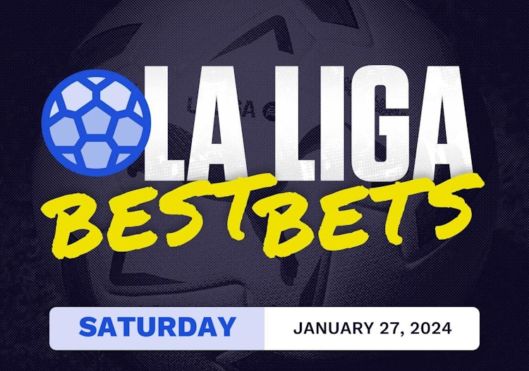 La Liga Best Bets Today [Saturday 1/27/2024]