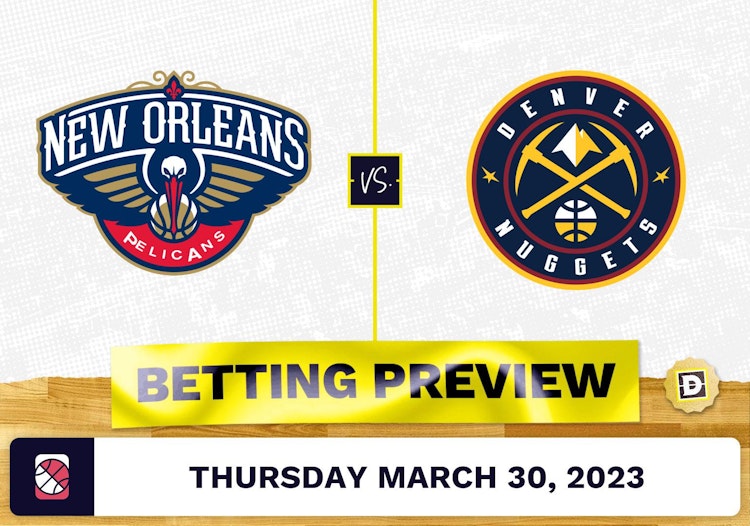 Pelicans vs. Nuggets Prediction and Odds - Mar 30, 2023