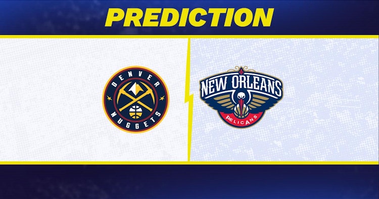 Denver Nuggets-New Orleans Pelicans Predictions and Game Preview.