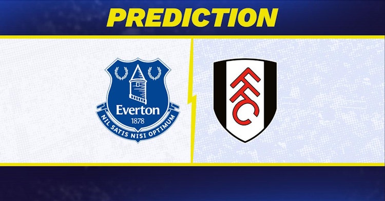 Everton-Fulham Predictions and Game Preview.