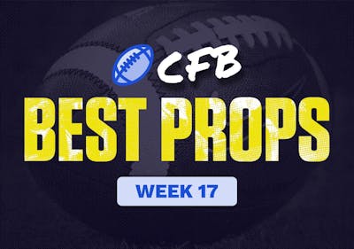 CFB Prop Bets Today: Week 17, 2023