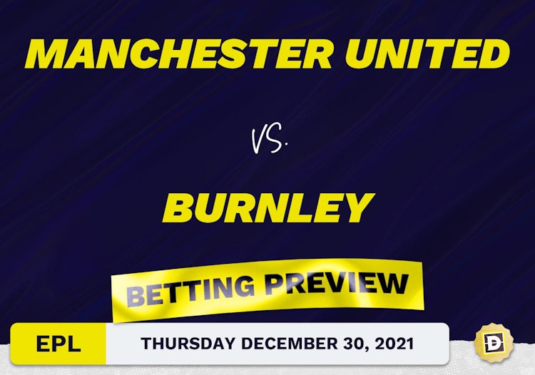 Manchester United vs. Burnley Predictions and Odds - Dec 30, 2021