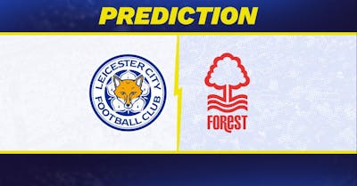 Leicester vs. Nottingham Forest Prediction, Odds, Premier League Picks [10/25/2024]