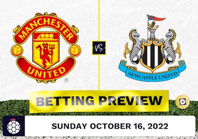 Manchester United vs. Newcastle Prediction and Odds - Oct 16, 2022