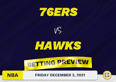 76ers vs. Hawks Predictions and Odds - Dec 3, 2021