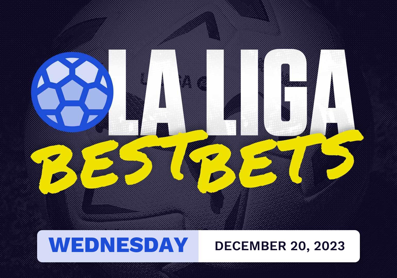 La Liga Best Bets Today [Wednesday 12/20/2023]