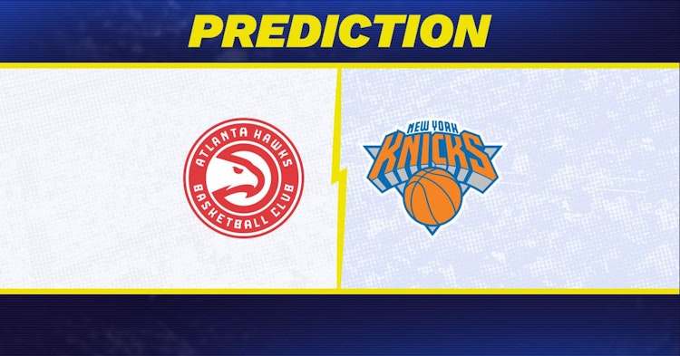 Atlanta Hawks-New York Knicks Predictions and Game Preview.