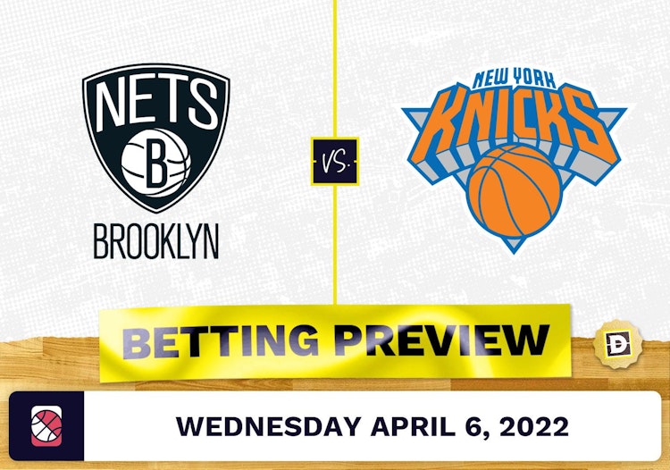 Nets vs. Knicks Prediction and Odds - Apr 6, 2022