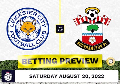 Leicester vs. Southampton Prediction and Odds - Aug 20, 2022