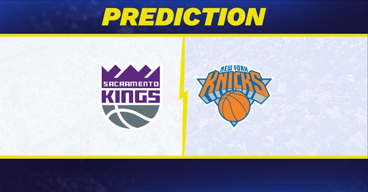 Sacramento Kings-New York Knicks Predictions and Game Preview.