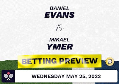 Daniel Evans vs. Mikael Ymer Predictions - May 26, 2022