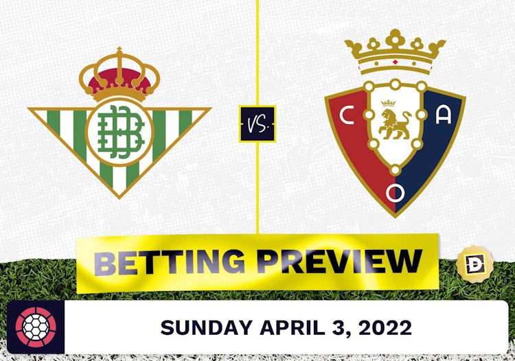 Real Betis vs. Osasuna Prediction and Odds - Apr 3, 2022