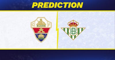 Elche vs. Real Betis Prediction, Odds, La Liga Picks [8/18/2025]