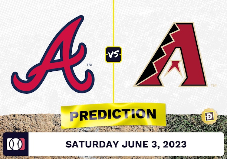 Braves vs. Diamondbacks Prediction for MLB Saturday [6/3/2023]