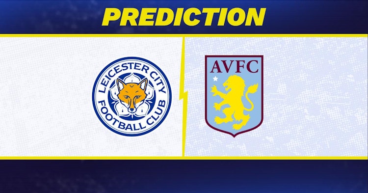 Leicester-Aston Villa Predictions and Game Preview.