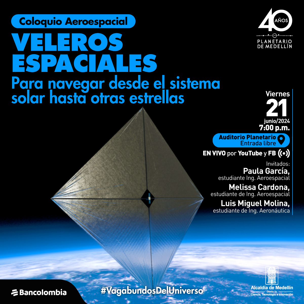 Fotografía. Una vela solar en forma de diamante flotando en el espacio con el planeta Tierra de fondo. El Viernes 21 junio 2024 7:00 de la noche en el Auditorio Planetario con entrada libre con transmisión en vivo por YouTube y Facebook. Con: Paula García, estudiante de Ingeniera Aeroespacial. Melissa Cardona, estudiante de Ingeniera Aeroespacial Luis Miguel Molina, estudiante de Ingeniero Aeronáutica".