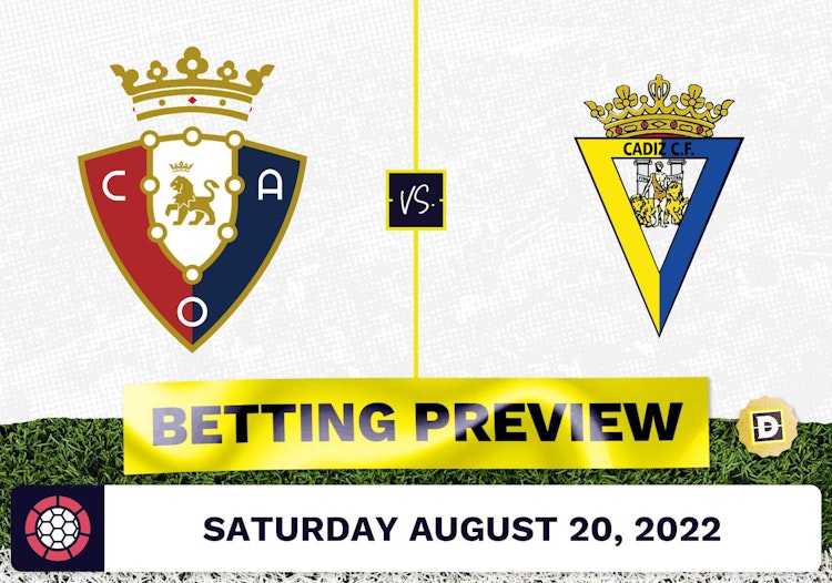 Osasuna vs. Cadiz Prediction and Odds - Aug 20, 2022