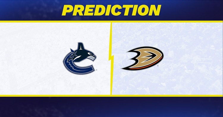 Vancouver Canucks-Anaheim Ducks Predictions and Game Preview.