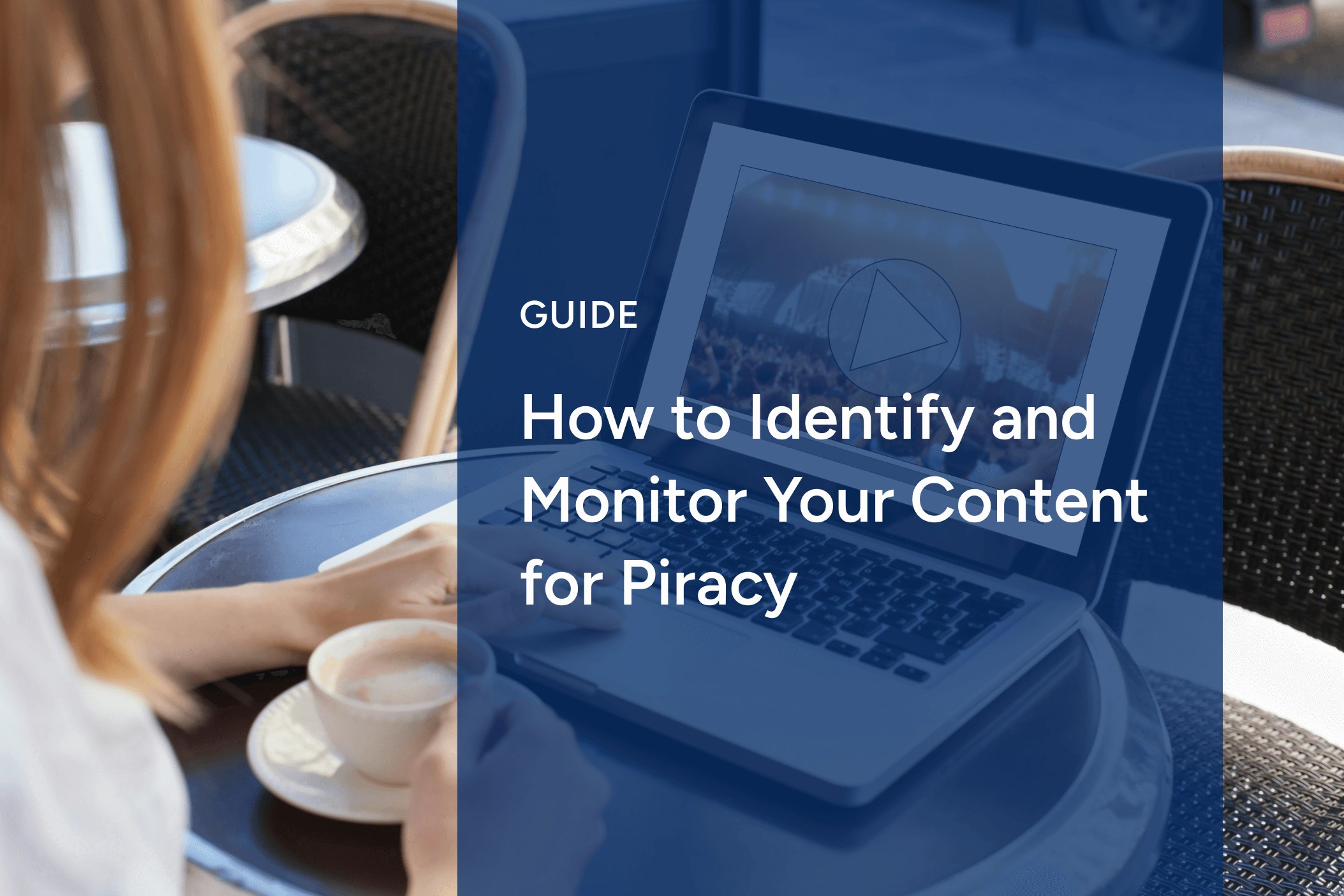 How to Identify and Monitor Your Content for Piracy image