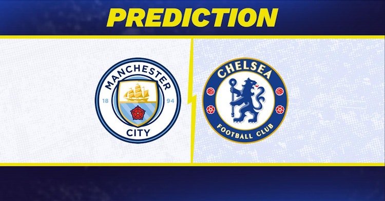 Manchester City-Chelsea Predictions and Game Preview.