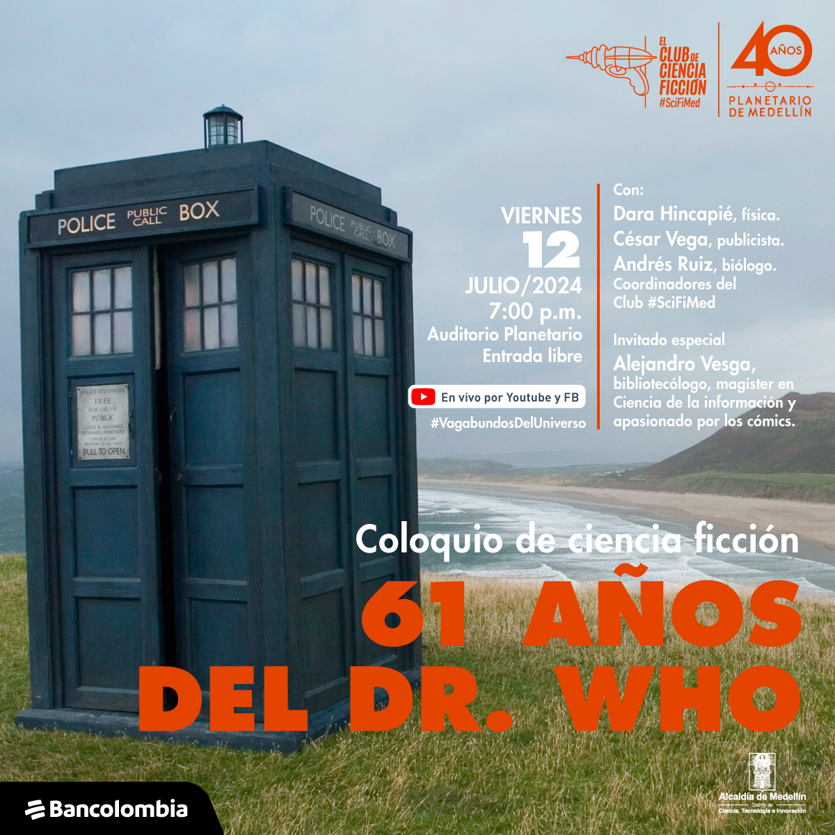 Imagen. En la imagen se ve una cabina telefónica británica de los años 60, icónica en la serie Doctor Who, ubicada en un paisaje costero. Sobre ella, el texto anuncia un coloquio de ciencia ficción titulado "61 años del Dr. Who", que se llevará a cabo el viernes 12 de julio de 2024 a las 7:00 p.m. en el Auditorio Planetario. Participarán Dara Hincapié, César Vega y Andrés Ruiz, coordinadores del Club #SciFiMed, junto con el invitado especial Alejandro Vesga.