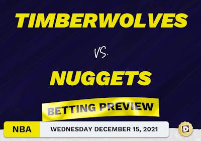Timberwolves vs. Nuggets Predictions and Odds - Dec 15, 2021