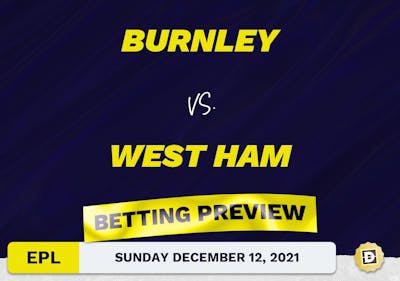 Burnley vs. West Ham Predictions and Odds - Dec 12, 2021