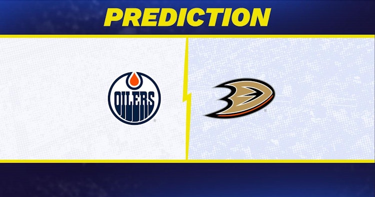 Edmonton Oilers-Anaheim Ducks Predictions and Game Preview.