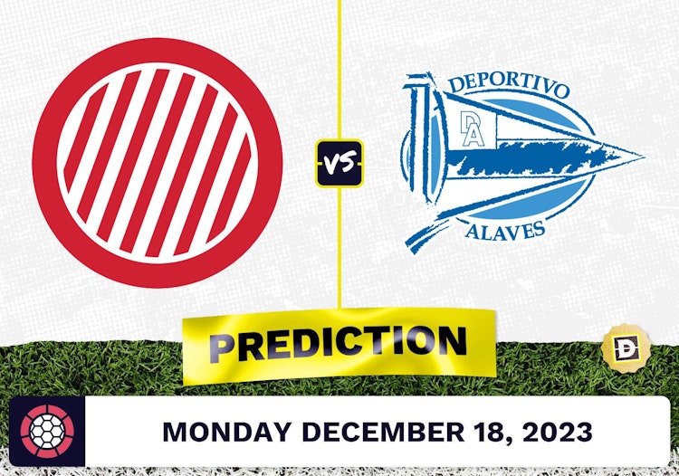 Girona vs. Alaves Prediction, Odds, Picks for La Liga Monday [12/18/2023]