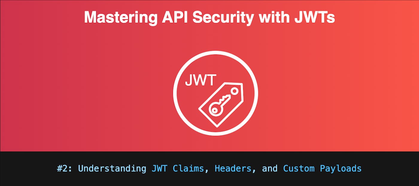 #2: Understanding JWT Claims, Headers, and Custom Payloads