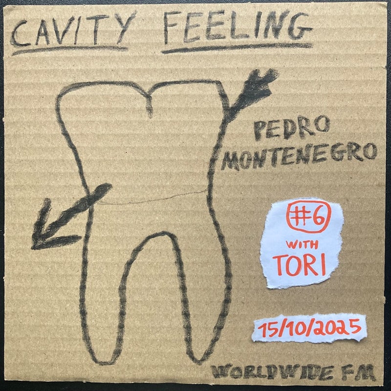 cavity feeling #6: pedro montenegro w/ tori