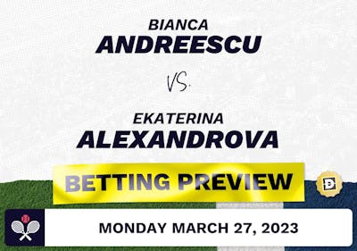 Bianca Andreescu vs. Ekaterina Alexandrova Predictions - Mar 27, 2023