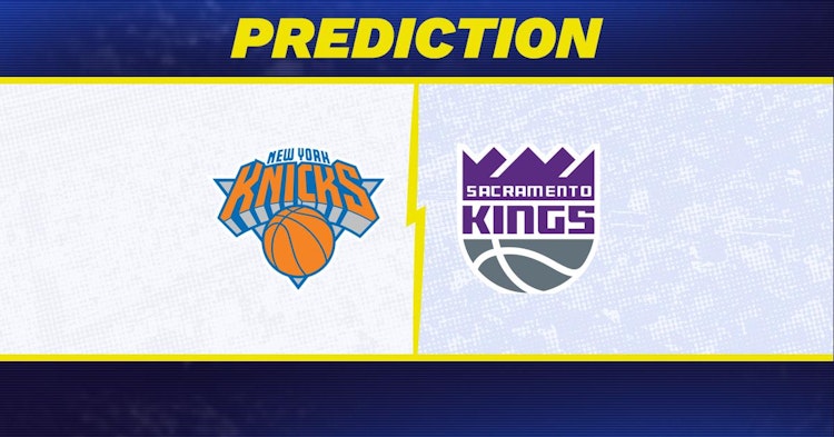 New York Knicks-Sacramento Kings Predictions and Game Preview.