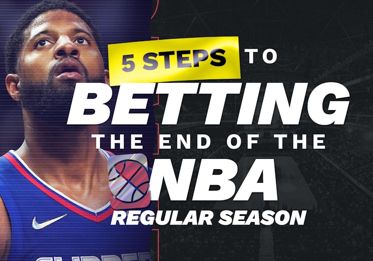 5 Steps to Betting the End of the NBA Regular Season