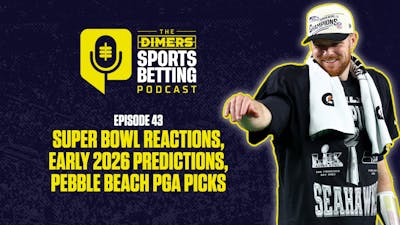 Dimers sports betting podcast Ep. 43: Super Bowl LX reactions and early 2026 NFL predictions, PGA TOUR picks at Pebble Beach, Tuesday basketball bets