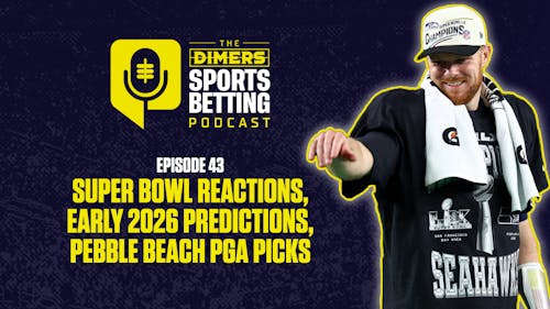 Dimers sports betting podcast Ep. 43: Super Bowl LX reactions and early 2026 NFL predictions, PGA TOUR picks at Pebble Beach, Tuesday basketball bets