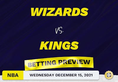 Wizards vs. Kings Predictions and Odds - Dec 15, 2021