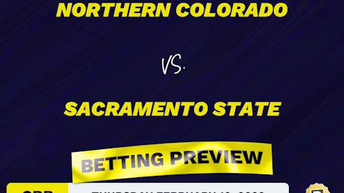 Northern Colorado vs. Sacramento State CBB Predictions and Odds - Feb 10, 2022