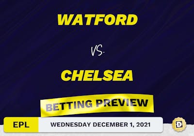 Watford vs. Chelsea Predictions and Odds - Dec 1, 2021