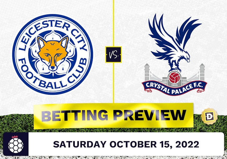 Leicester vs. Crystal Palace Prediction and Odds - Oct 15, 2022