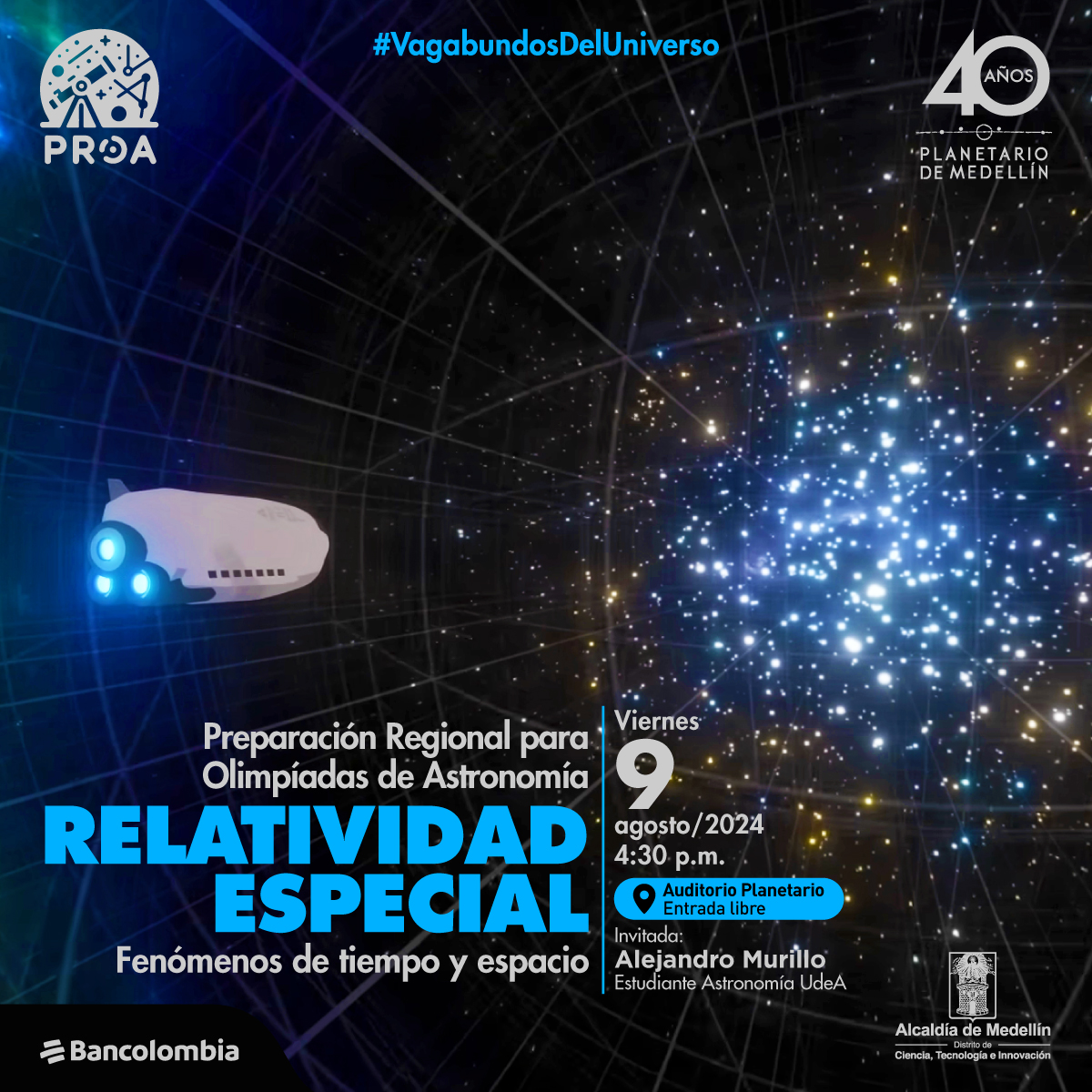 Ilustración. Una nave espacial iluminada con luces azules en la parte trasera se mueve a través de un entorno oscuro lleno de estrellas y líneas brillantes que representan la curvatura del espacio-tiempo. Abajo un texto dice: " Preparación regional para olimpiadas de astronomía: relatividad espacial, fenómeno de tiempo y espacio. El viernes 9 de agosto a las 4:30 de la tarde en el auditorio del Planetario. Invitado: Alejandro Murillo: estudiante de astronomía de la UdeA".