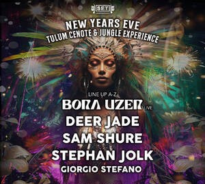 BORA UZER | NYE JUNGLE @ SET UNDERGROUND TULUM
