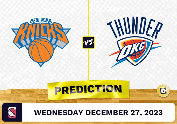 New York Knicks vs. Oklahoma City Thunder Prediction, Odds, NBA Picks  [12/27/2023]