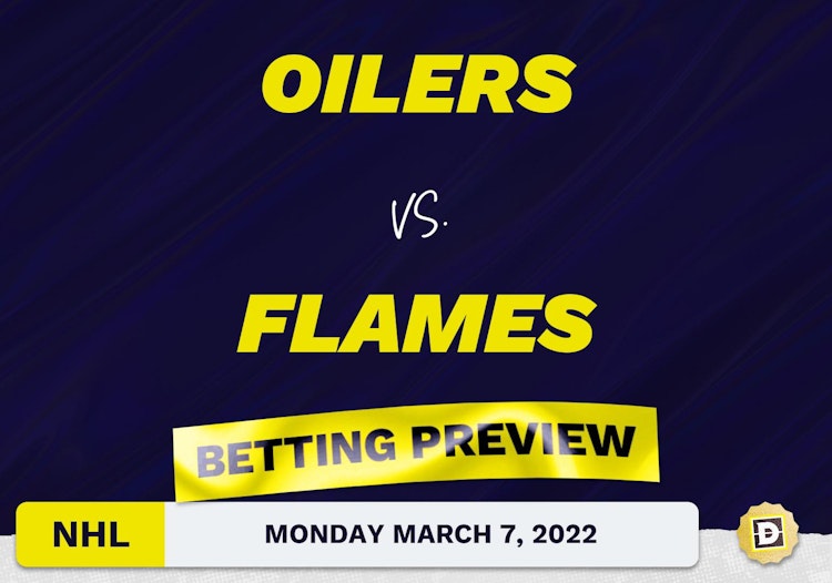 Oilers vs. Flames Predictions and Odds - Mar 7, 2022