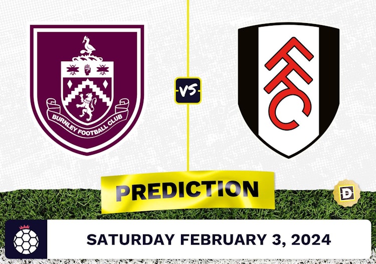 Burnley vs. Fulham Prediction, Odds, Premier League Picks [2/3/2024]