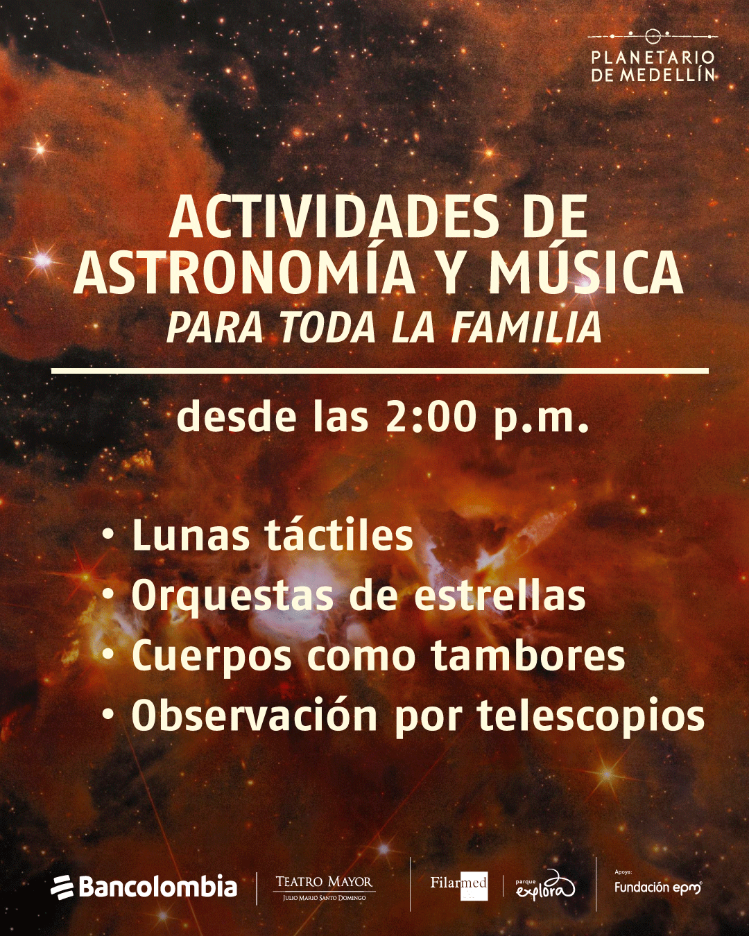 Fondo con una nube interestelar en tonos anaranjados y oscuros. En el centro se lee: «Actividades de astronomía y música para toda la familia». Debajo, una línea separadora y el texto: «Desde las dos de la tarde». Más abajo aparecen viñetas con la lista: «Lunas táctiles», «Orquestas de estrellas», «Cuerpos como tambores» y «Observación por telescopios». En la parte superior derecha se observa un texto que indica el lugar, y en la parte inferior varios logotipos alineados.