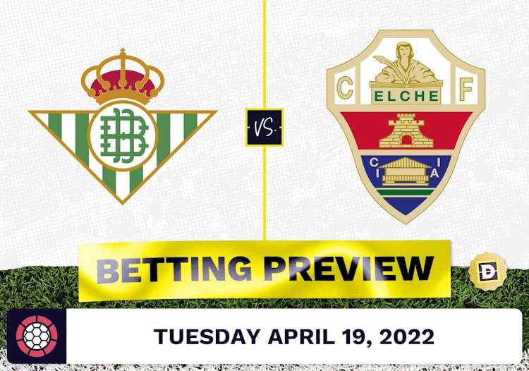 Real Betis vs. Elche Prediction and Odds - Apr 19, 2022